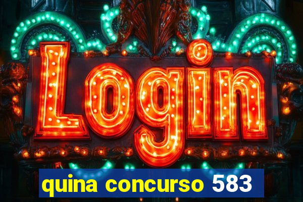 quina concurso 583